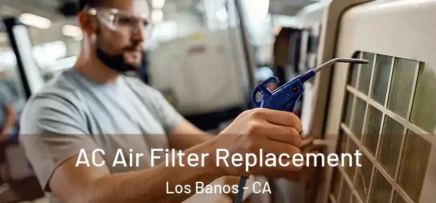  AC Air Filter Replacement Los Banos - CA