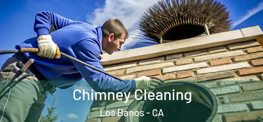  Chimney Cleaning Los Banos - CA