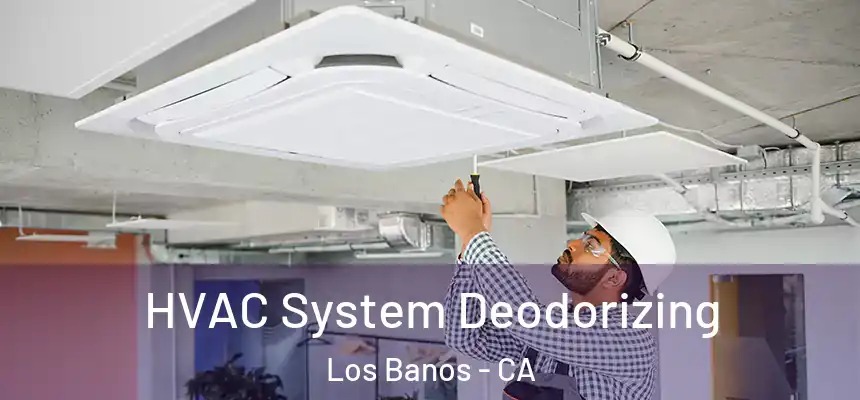  HVAC System Deodorizing Los Banos - CA
