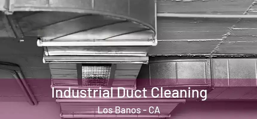  Industrial Duct Cleaning Los Banos - CA