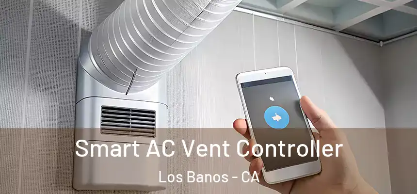  Smart AC Vent Controller Los Banos - CA